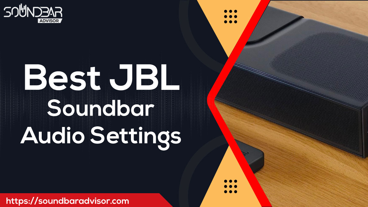 Best JBL Soundbar Audio Settings