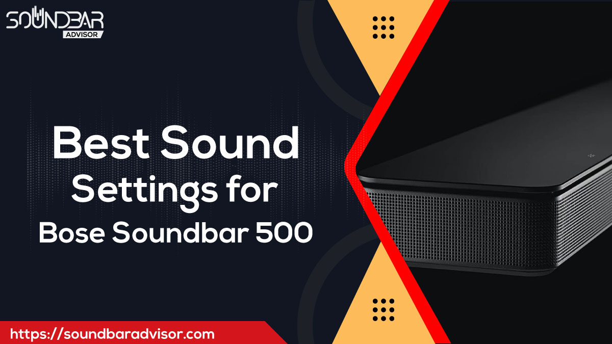 Best Sound Settings for Bose 500 Soundbar