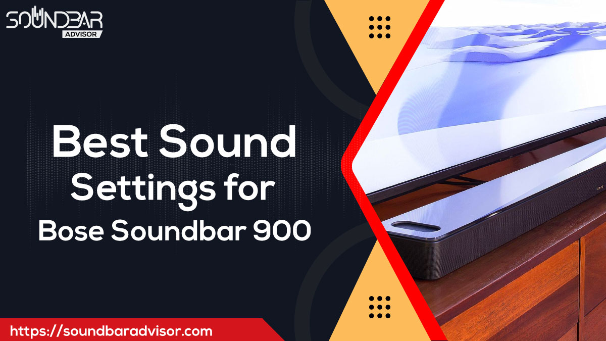 Best Sound Settings for Bose Soundbar 900