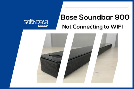 Bose Soundbar 900 Not Connecting to WIFI
