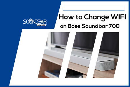 How to Change WIFI on Bose Soundbar 700