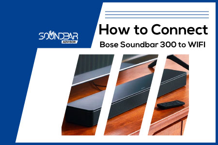 How to Connect Bose Soundbar 300 to WIFI