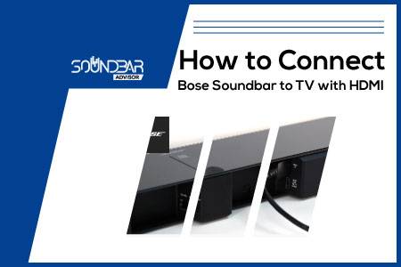 How to Connect Bose Soundbar to TV with HDMI
