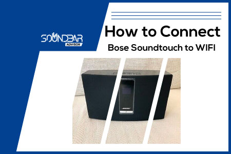 How to Connect Bose Soundtouch to WIFI
