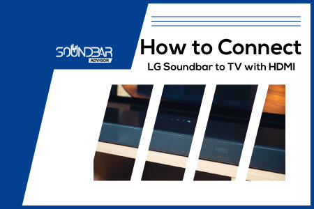 How to Connect LG Soundbar to TV With HDMI