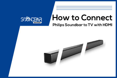 How to Connect Philips Soundbar to TV With HDMI
