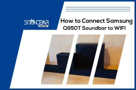 How to Connect Samsung Q950T Soundbar to WIFI