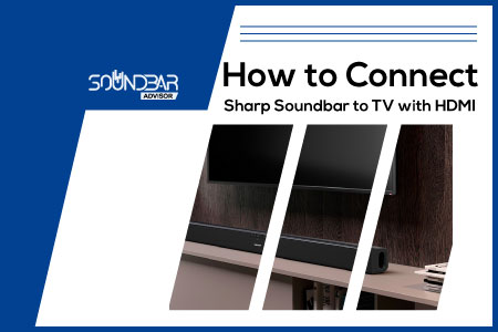 How to Connect Sharp Soundbar to TV with HDMI