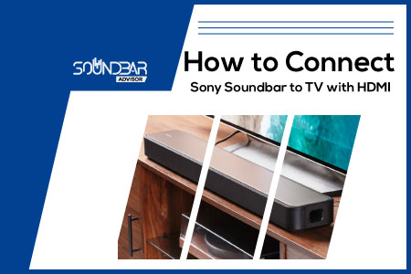 How to Connect Sony Soundbar to TV with HDMI
