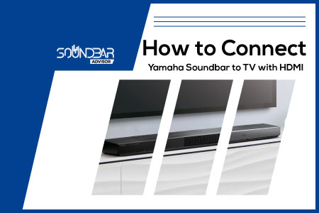 How to Connect Yamaha Soundbar to TV With HDMI