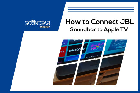 How to Connect JBL Soundbar to Apple TV