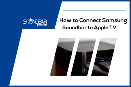 How to Connect Samsung Soundbar to Apple TV
