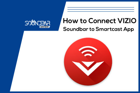How to Connect VIZIO Soundbar to Smartcast App