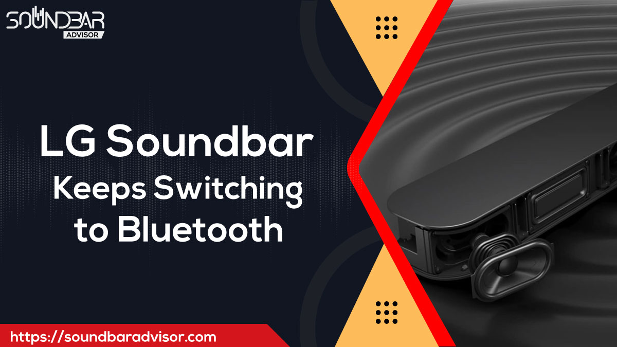 LG Soundbar Keeps Switching to Bluetooth [Fixes]