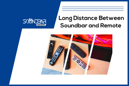 Long Distance Between Soundbar and Remote