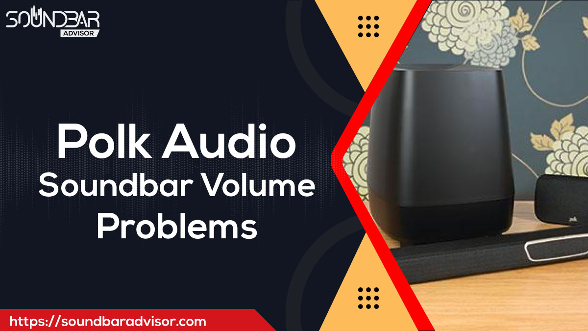 Polk Audio Soundbar Volume Problems