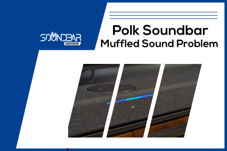 Polk Soundbar Muffled Sound Problem