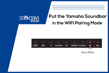 Put the Yamaha Soundbar in the WIFI Pairing Mode
