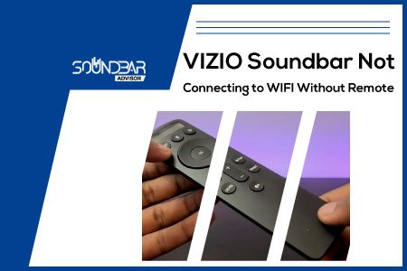 VIZIO Soundbar Not Connecting to WIFI Without Remote