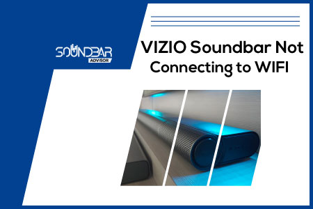VIZIO Soundbar Not Connecting to WIFI