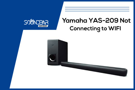 Yamaha YAS-209 Not Connecting to WIFI