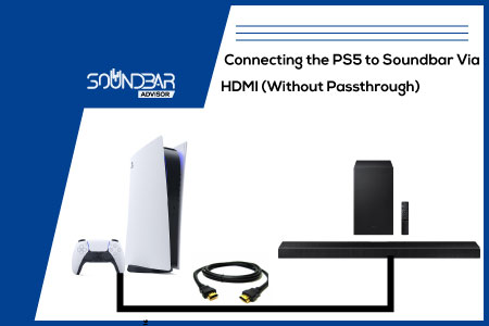 Connecting the PS5 to Soundbar Using HDMI Without Passthrough
