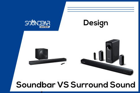 Design of Soundbar VS Surround Sound