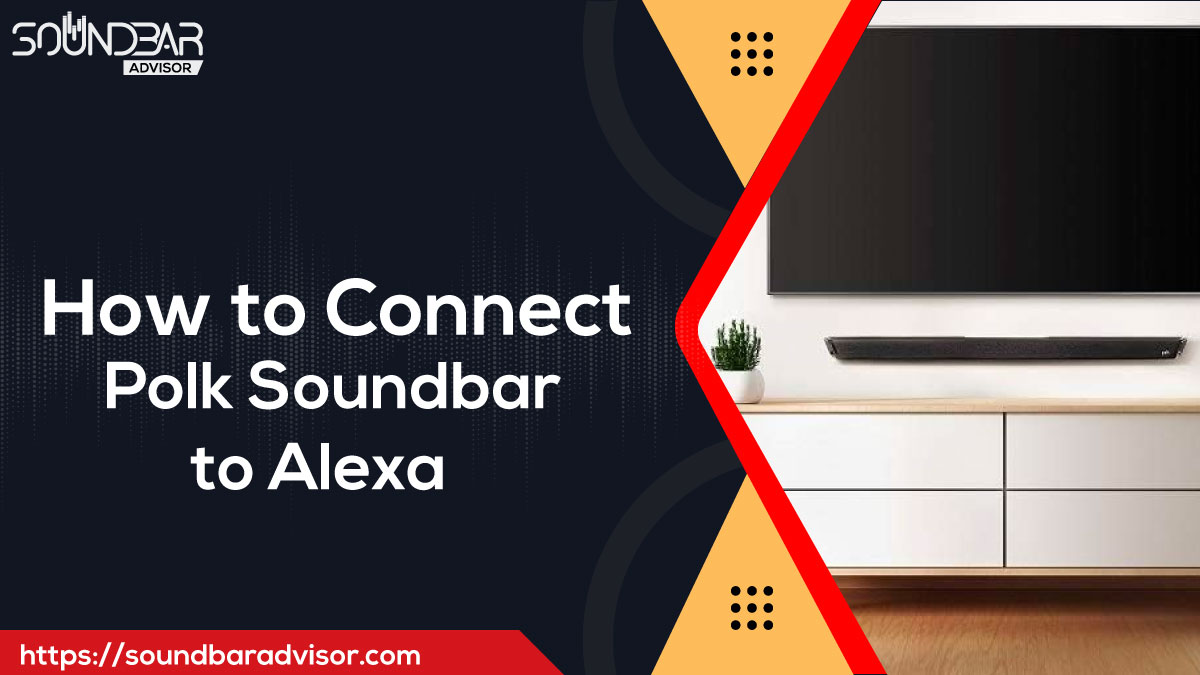 How to Connect Polk Soundbar to Alexa