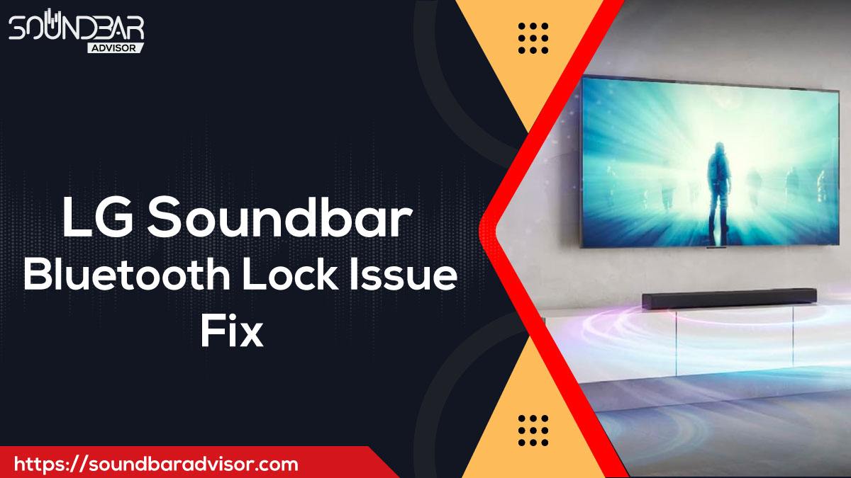 LG Soundbar Bluetooth Lock Issue Fix
