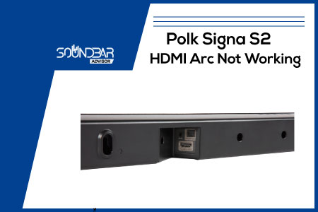 Polk Signa S2 HDMI Arc Not Working