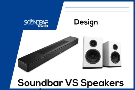 Soundbar VS Speakers design