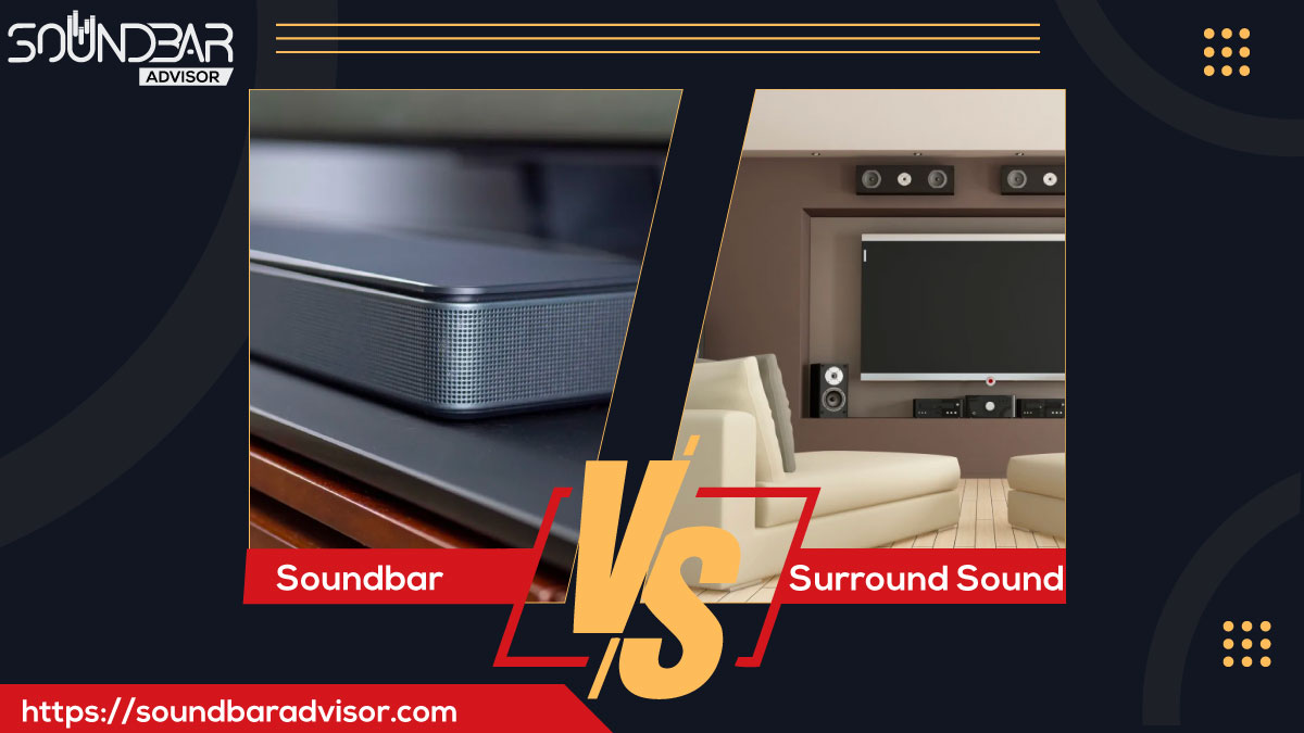 Soundbar VS Surround Sound