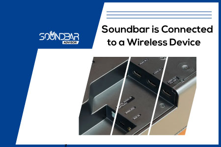 Soundbar is Connected to a Wireless Device