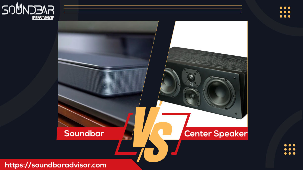 Soundbar vs Center Speaker