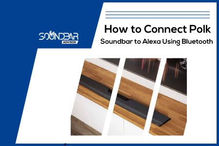 How to Connect Polk Soundbar to Alexa Using Bluetooth