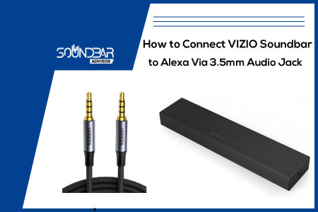 How to Connect VIZIO Soundbar to Alexa Via 3.5mm Audio Jack