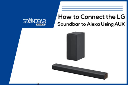 How to Connect the LG Soundbar to Alexa Using AUX