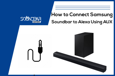 How to Connect the Samsung Soundbar to Alexa Using AUX