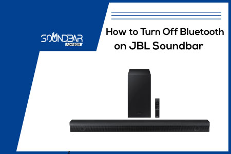 How to Turn Off Bluetooth on JBL Soundbar