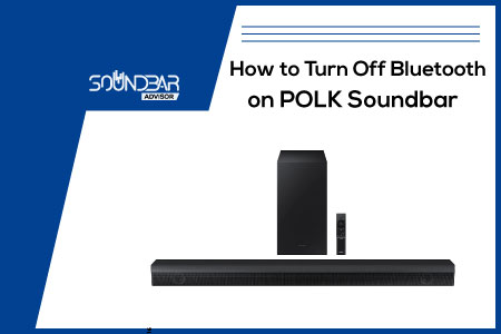 How to Turn Off Bluetooth on Polk Soundbar