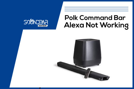 Polk Command Bar Alexa Not Working