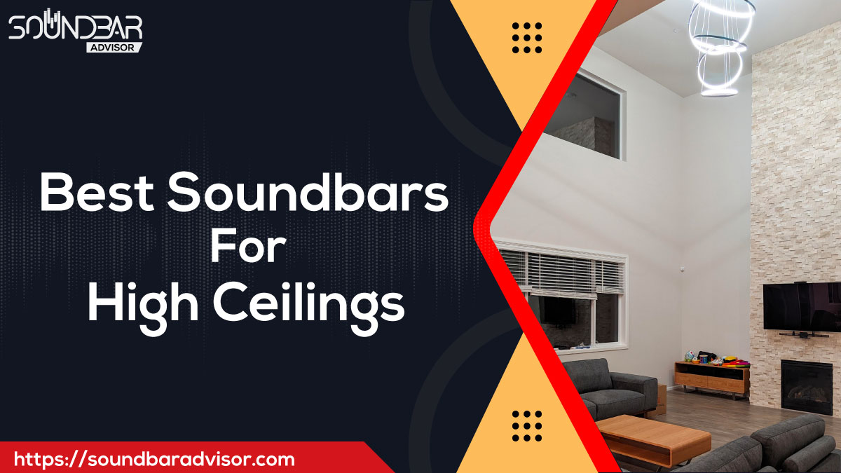 Best Soundbars for High Ceilings